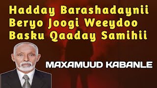 kabanle  maxamuud m xasan kabanle  maxamed yare  maxamuud kabanle haday barashadayni Beryo joogi [upl. by Fleda]