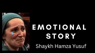 Emotional Story by Shaykh Hamza Yusuf [upl. by Francoise710]