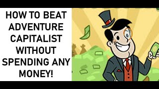 How To Win At Adventure Capitalist Without Spending Any Money [upl. by Cohbath]