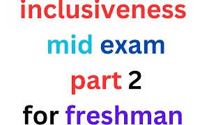 inclusiveness mid exam part 2 freshman best video [upl. by Reiners]