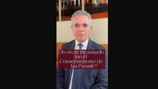 Divorcio Incausado sin el Consentimiento de las Partes [upl. by Littell]