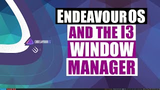 A Look At EndeavourOS i3 Edition [upl. by Hannavas]