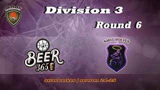 Atlasbasket  Div 3Round 6  BEER 365 vs SAINT WOLVES [upl. by Enetsirhc]