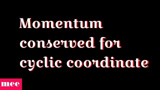 Momentum conserved for cyclic coordinate [upl. by Eanore]