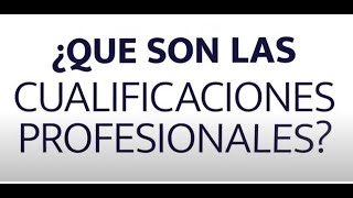 ¿Qué son las cualificaciones profesionales [upl. by Mary]