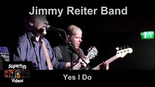 Jimmy Reiter Band  Yes I Do [upl. by Ysied]