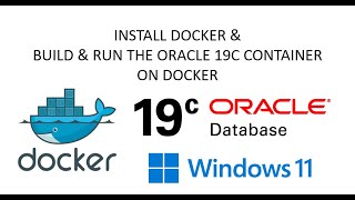 INSTALL  INSTALL DOCKER amp ORACLE DATABASE 19C ON WINDOWS 11 [upl. by Ecnarret]