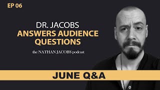 Dr Jacobs Answers Audience Questions  June QampA  Episode 6 [upl. by Eon]