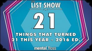 21 Things That Turned 21 in 2016  mentalfloss List Show Ep 449 [upl. by Acenahs]