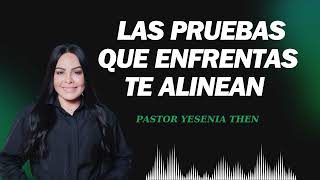 Pastora Yesenia Then 2024 LAS PRUEBAS QUE ENFRENTAS TE ALINEAN A TU DESTINO [upl. by Veron]