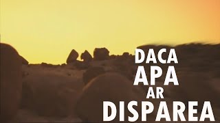 Dacă Apa ar Dispărea [upl. by Nylirek]