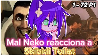 MAL NEKO REACCIONA A SKIBIDI TOILET 💞  1  72 Parte 1 🌟 [upl. by Liew]