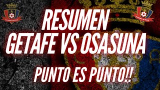 RESUMEN GETAFE VS OSASUNA  PUNTO ES PUNTO [upl. by Burr920]