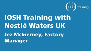 IOSH Training with Nestlé Waters UK [upl. by Lucie]