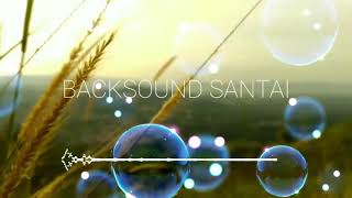 BACKSOUND SANTAI NO COPYRIGHT SOUND 10 MENITrelaxingmusic musikrelaksasi [upl. by Therron]