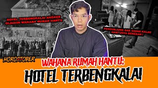 HOTEL ANGKER PULUHAN TAHUN JADI WAHANA RUMAH HANTU  TC [upl. by Naiva]