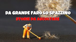 Storie motivazionali brevi  Da grande farò lo spazzino [upl. by Ramsdell890]