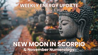 Weekly Energy Update for Oct 27  Nov 3 2024 New Moon in Scorpio amp November Numerology [upl. by Keare]