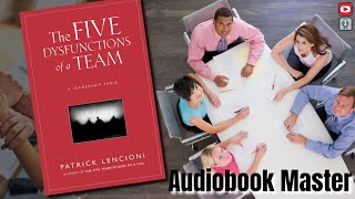 The Five Dysfunctions Of A Team Best Audiobook Summary By Patrick Lencioni [upl. by Rob464]