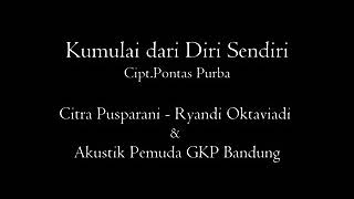 Kumulai dari diri sendiri by Pontas Purba [upl. by Ayekahs]