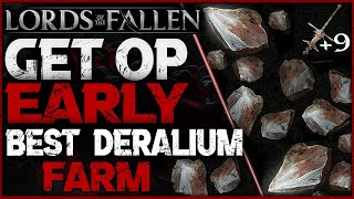 Lords of the Fallen How to get Overpowered Fast  Best Deralium Farm to Upgrade Weapons to 9 [upl. by Tnomal]