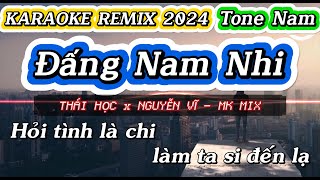 KARAOKE REMIX  ĐÁNG NAM NHI  MK MIX  Tone Nam [upl. by Lekym985]