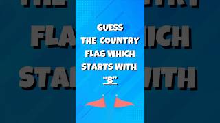 Guess the Flags Quiz Letter B [upl. by Vander170]