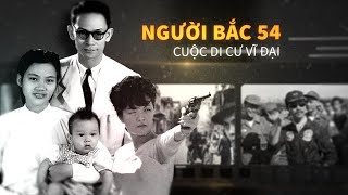 Người Bắc 54  Cuộc di cư vĩ đại  Tomtatnhanhvn [upl. by Ailemak810]