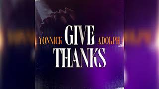 GIVE THANKS Official Audio  Yonnick Adolph [upl. by Kciredorb]