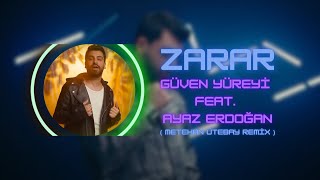 Güven Yüreyi amp Prod by Ayaz Erdoğan  Zarar  Metehan Ütebay Remix [upl. by Iahk]