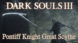 Pontiff Knight Great Scythe Moveset Dark Souls 3 [upl. by Roscoe]