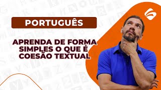 Português Aprenda de Forma Simples o que é Coesão Textual [upl. by Kcirdet119]