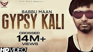 Babbu Maan  Gypsy Kali  Music Video  2013  Talaash  Latest Punjabi Songs [upl. by Asirrac466]