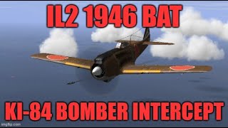 Il2 1946 BAT MOD  Ki84 Intercepting Bombers [upl. by Porter]