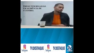 PRESO TEM REGALIAS EM AUDIÊNCIA DE CUSTÓDIA [upl. by Trinity]