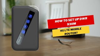 How to set up DWR 930M 4G LTE Mobile Router [upl. by Peters944]