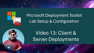 MDT Lab Setup  Video 13 Client amp Server Deployments [upl. by Eimor976]