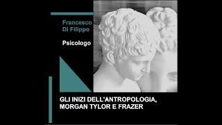 Gli inizi dellantropologia Morgan Tylor e Frazer [upl. by Merat]