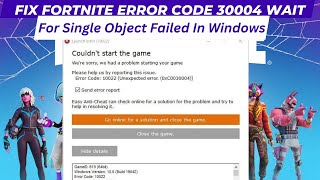 Fix Fortnite Error Code 30004 Wait for Single Object Failed In Windows 2024 [upl. by Enayd360]