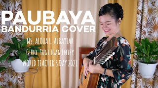 PAUBAYA Bandurria Cover 2021  World Teachers Day Entry [upl. by Aineval]