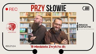 Przy Słowie 19 Niedziela Zwykła B [upl. by Esiuolyram364]