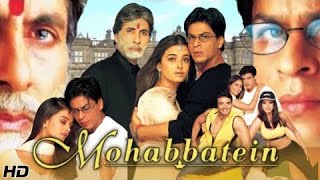 Mohabbatein Full Movie 2000  Shah Rukh Khan Amitabh Bachchan Aishwarya Rai  Review amp Fact [upl. by Acitel]