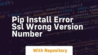 pip install error ssl wrong version number [upl. by Rosenzweig]