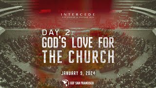 INTERCEDE 2024  Day 2 Gods Love for The Church CCF San Francisco [upl. by Ardussi583]