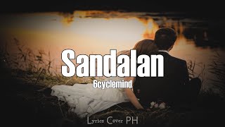 6cyclemind  Sandalan Lyrics [upl. by Oicnerual756]