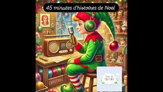 45 minutes d’histoires de Noel [upl. by Yseulta875]