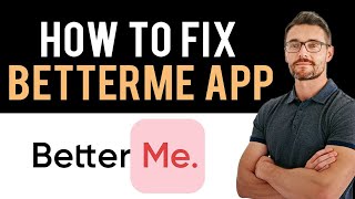 ✅ How To Fix BetterMe App Not Working Full Guide [upl. by Nickey]