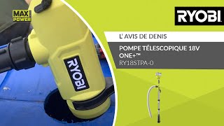 Pompe télescopique 18V ONE™ RY18STPA RYOBI®  L’avis de Denis [upl. by Scheers241]