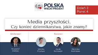 Media przyszłości Czy koniec dziennikarstwa jakie znamy XIV Kongresu Polska Wielki Projekt 2024 [upl. by Ailiec741]