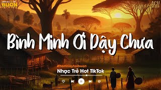 Bình Minh Ơi Dậy Chưa Cafe Sáng Với Tôi Được Không Ai Chung Tình Được Mãi  Nhạc Trẻ Nhẹ Nhàng [upl. by Ardua]